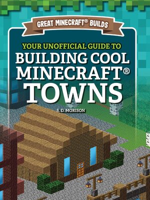 Your Unofficial Guide to Building Cool Minecraft Towns - ebook